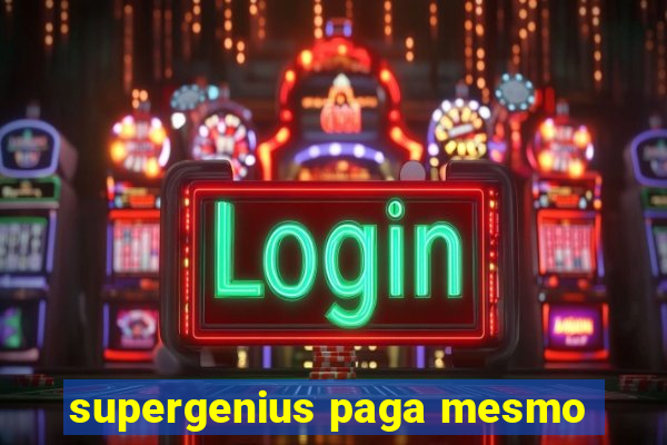 supergenius paga mesmo