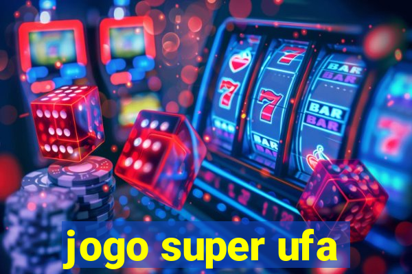 jogo super ufa