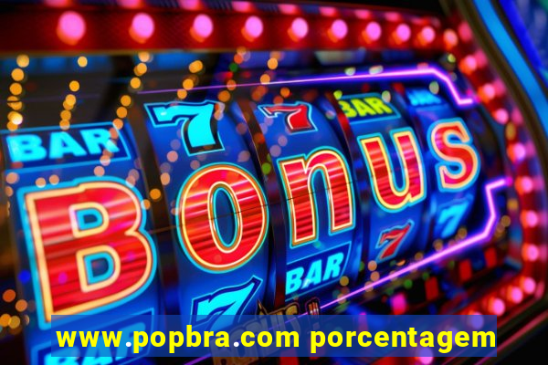 www.popbra.com porcentagem