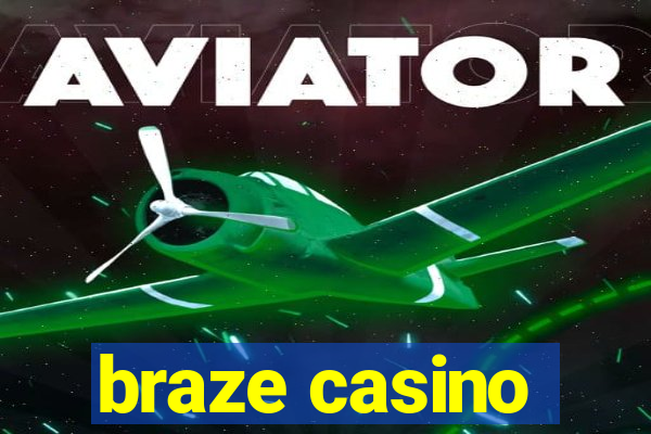 braze casino