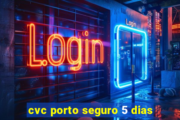 cvc porto seguro 5 dias