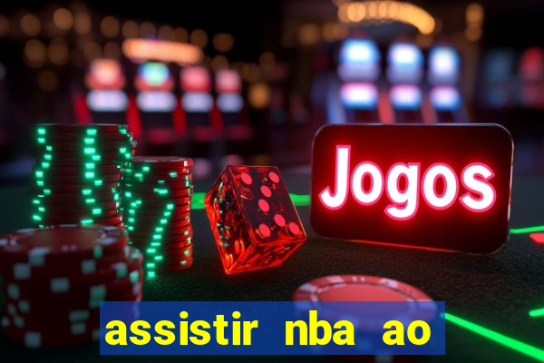 assistir nba ao vivo multicanais