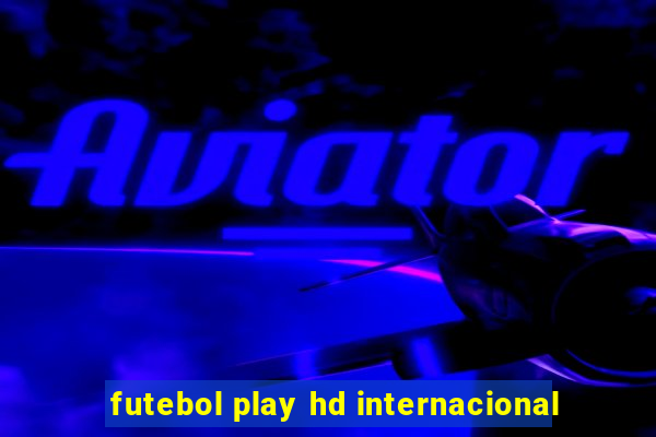 futebol play hd internacional