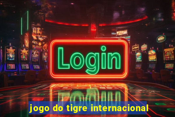 jogo do tigre internacional