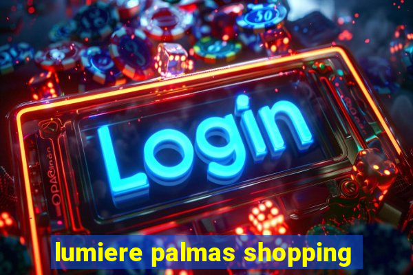 lumiere palmas shopping