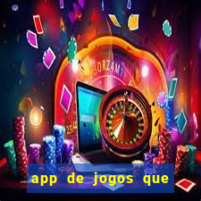 app de jogos que ganha dinheiro de verdade