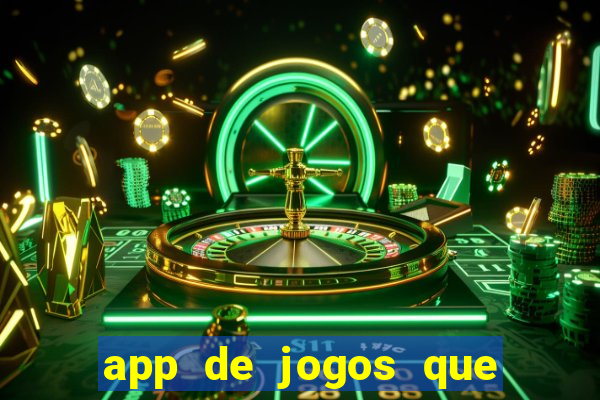 app de jogos que ganha dinheiro de verdade