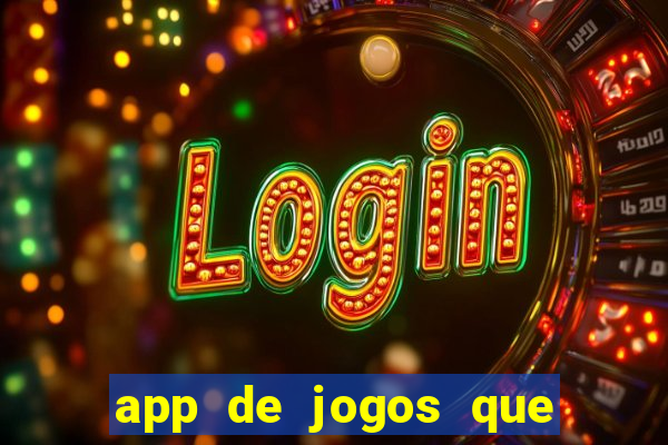 app de jogos que ganha dinheiro de verdade