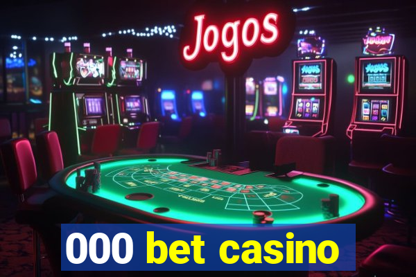 000 bet casino