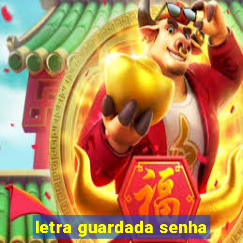 letra guardada senha