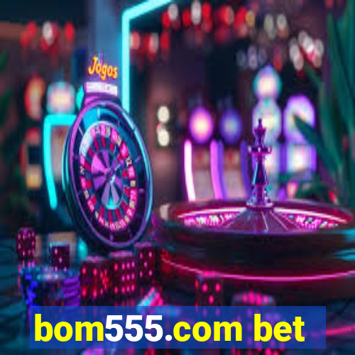 bom555.com bet