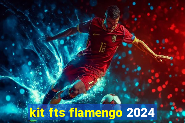 kit fts flamengo 2024