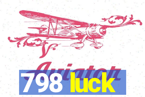 798 luck