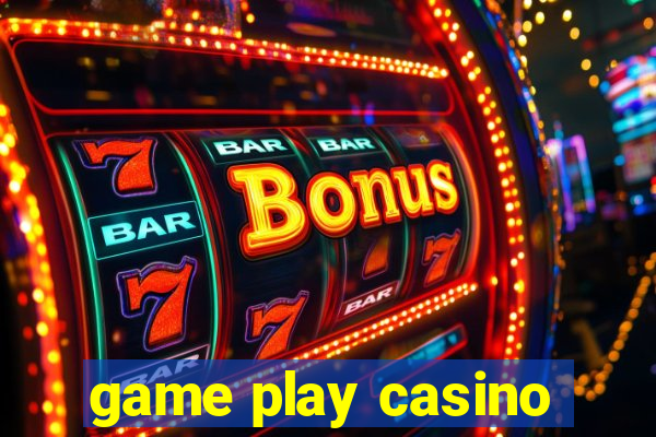 game play casino