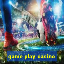 game play casino