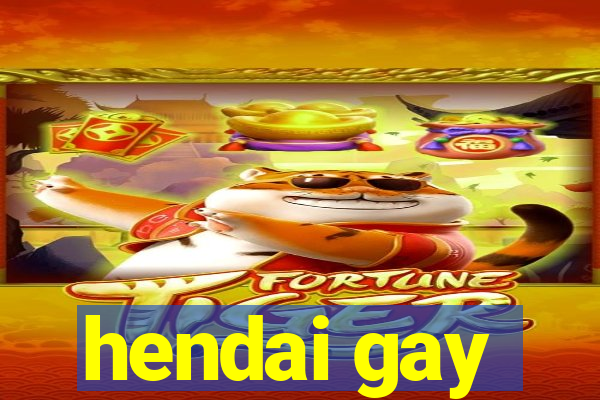 hendai gay