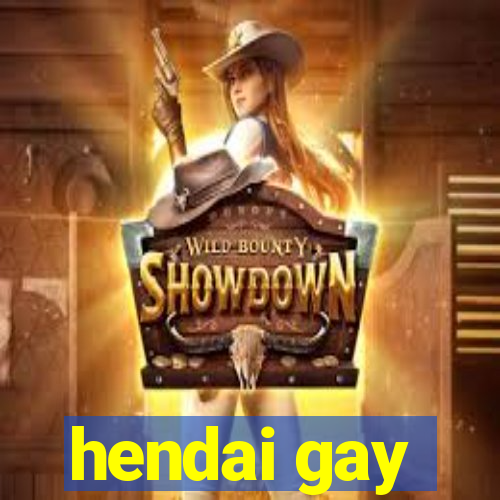 hendai gay