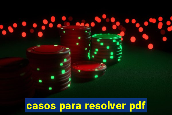 casos para resolver pdf