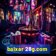 baixar 28g.com