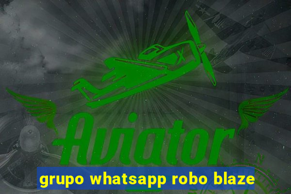 grupo whatsapp robo blaze