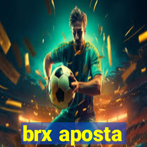 brx aposta