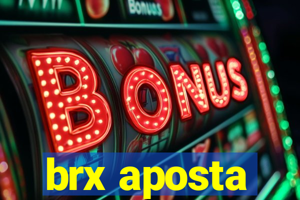 brx aposta