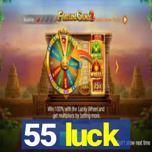 55 luck