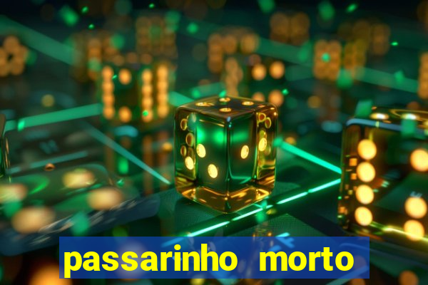 passarinho morto significado espiritual