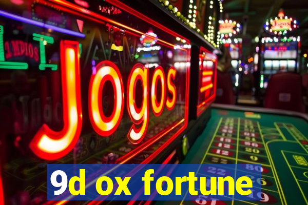 9d ox fortune