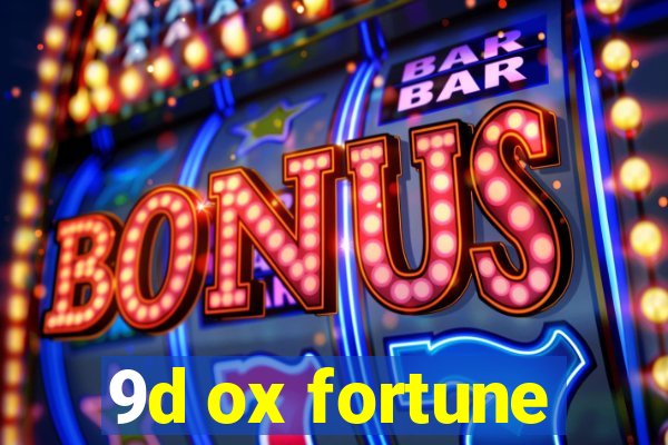 9d ox fortune