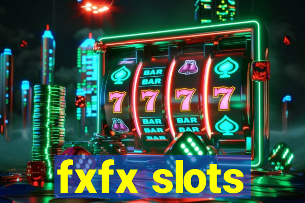 fxfx slots