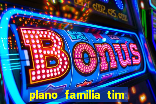 plano familia tim 3 chips