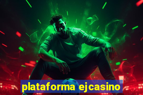 plataforma ejcasino