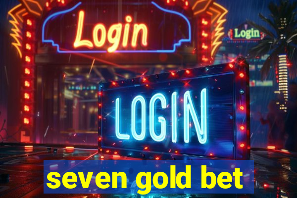 seven gold bet