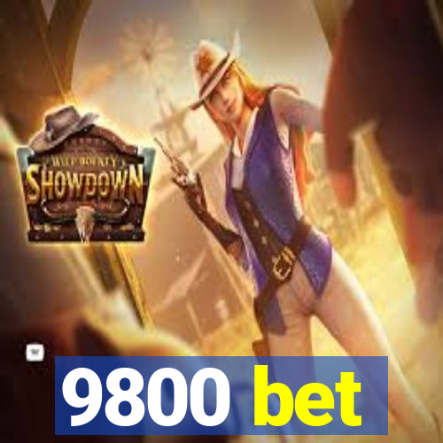 9800 bet