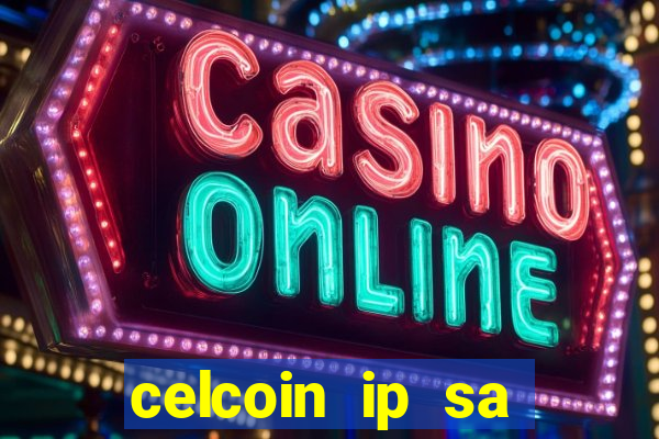 celcoin ip sa plataforma de jogos