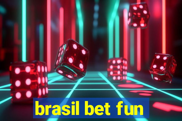 brasil bet fun