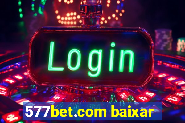 577bet.com baixar