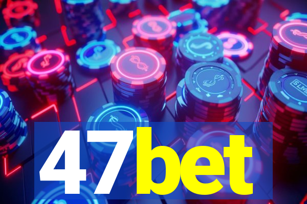 47bet