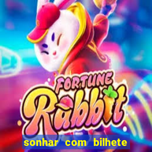 sonhar com bilhete de loteria livro dos sonhos