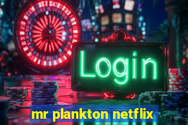 mr plankton netflix