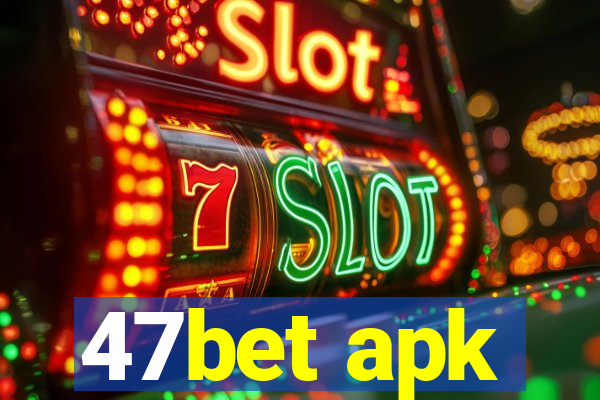 47bet apk