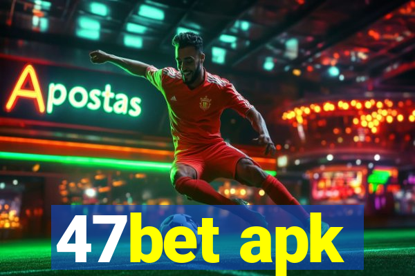 47bet apk