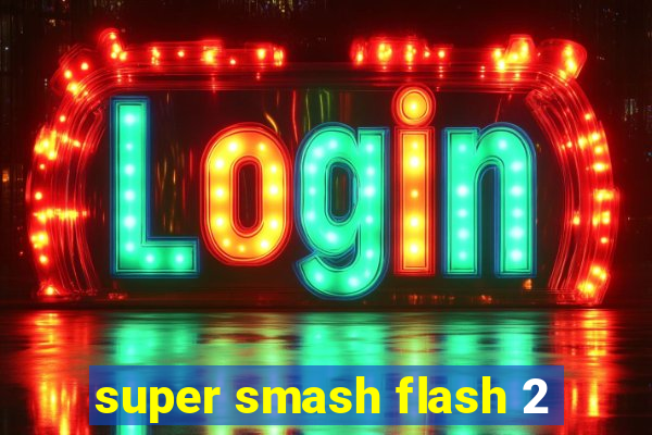 super smash flash 2