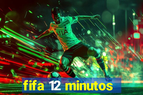 fifa 12 minutos