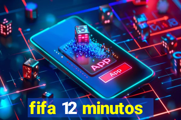 fifa 12 minutos