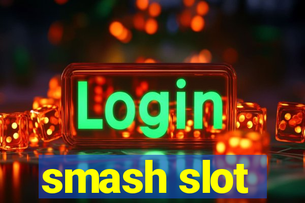 smash slot