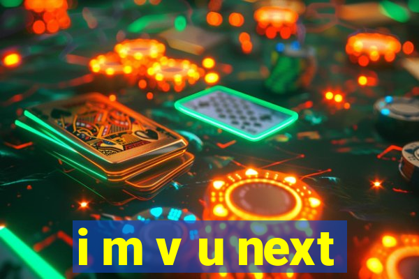 i m v u next