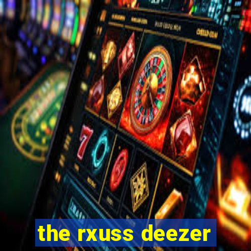 the rxuss deezer