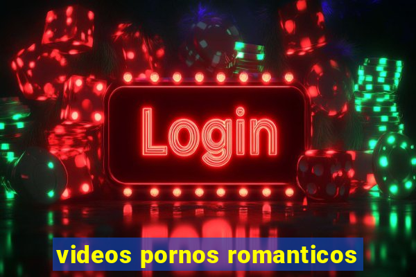 videos pornos romanticos